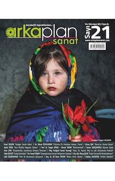 Arka Plan Sanat Dergisi 21. Sayı Arka Plan Sanat Dergisi 21. Sayı