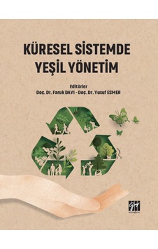 Gazi Kitabevi - Küresel Sistemde Yeşil Yönetim - Doç. Dr. Faruk DAYI - Doç. Dr. Yusuf ESMER