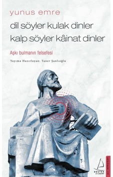 Dil Söyler Kulak Dinler Kalp Söyler Kainat Dinler-Aşkı Bulmanın Felsefesi - Taner Şanlıoğlu - Destek Yayınları