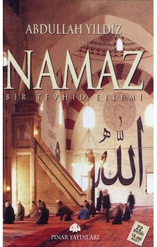 Namaz  - Bir Tevhid Eylemi  - Abdullah Yıldız  - Pınar Yayıncılık
