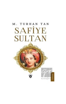 Safiye Sultan - M. Turhan Tan - Dorlion Yayınevi Safiye Sultan - M. Turhan Tan - Dorlion Yayınevi