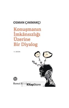 Konuşmanın İmkansızlığı Üzerine Bir Diyalog - Osman Çakmakçı - Remzi Kitabevi