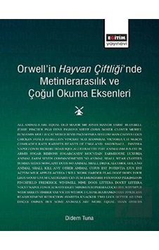 Orwell'in Hayvan Çiftliği'nde Metinlerarasılık ve Çoğul Okuma Eksenleri - Didem Tuna - Eğitim Yayınevi Orwell'in Hayvan Çiftliği'nde Metinlerarasılık ve Çoğul Okuma Eksenleri - Didem Tuna - Eğitim Yayınevi