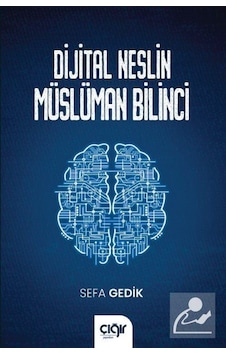 Dijital Neslin Müslüman Bilinci - Sefa Gedik - Çığır Yayınları Dijital Neslin Müslüman Bilinci - Sefa Gedik - Çığır Yayınları