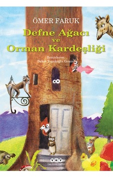 Defne Ağacı ve Orman Kardeşliği - Ömer Faruk - Yapı Kredi Yayınları Defne Ağacı ve Orman Kardeşliği - Ömer Faruk - Yapı Kredi Yayınları