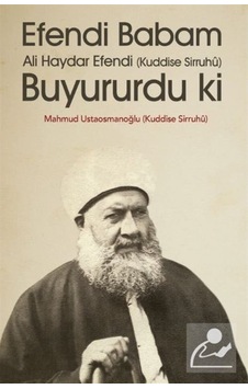 Efendi Babam Ali Haydar Efendi Buyururdu ki - Mahmud Ustaosmanoğlu - Ahıska Yayınevi