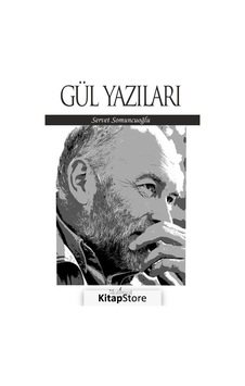 Gül Yazıları - Servet Somuncuoğlu - Matbuat Yayın Grubu