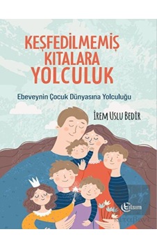 Keşfedilmemiş Kıtalara Yolculuk - İrem Uslu Bedir - Tılsım Yayınevi
