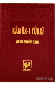 Kamus-i Türki 1 (Osmanlıca - Osmanlıca Sözlük) - Şemseddin Sami - Çağrı Yayınları Kamus-i Türki 1 (Osmanlıca - Osmanlıca Sözlük) - Şemseddin Sami - Çağrı Yayınları