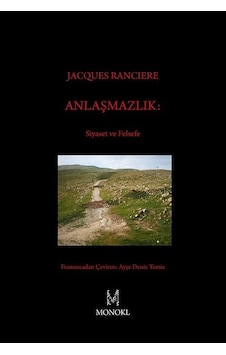 Anlaşmazlık: Siyaset ve Felsefe - Jacques Ranciere - Monokl Anlaşmazlık: Siyaset ve Felsefe - Jacques Ranciere - Monokl