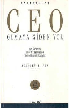 Ceo Olmaya Giden Yol - Bir Kurumun En Üst Basamağına Yükselebilmenin Kuralları 2.el Ceo Olmaya Giden Yol - Bir Kurumun En Üst Basamağına Yükselebilmenin Kuralları 2.el