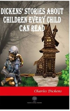 Dickens Stories About Children Every Child Can Read - Charles Dickens - Platanus Publishing Dickens Stories About Children Every Child Can Read - Charles Dickens - Platanus Publishing