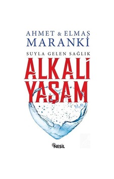 Alkali Yaşam: Suyla Gelen Sağlık / Elmas Maranki Alkali Yaşam: Suyla Gelen Sağlık / Elmas Maranki