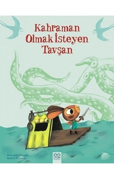 Kahraman Olmak İsteyen Tavşan - Mylene Rigaudie -  Alexandre Chardin - 1001 Çiçek