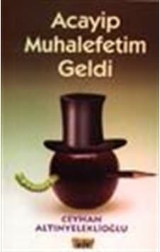 Acayip Muhalefetim Geldi / Ceyhan Altınyeleklioğlu Acayip Muhalefetim Geldi / Ceyhan Altınyeleklioğlu