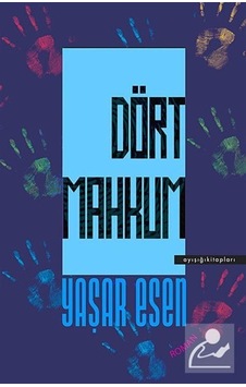 Dört Mahkum / Yaşar Esen