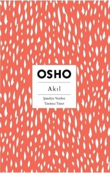 Akıl - Şimdiye Verilen Yaratıcı Yanıt - Osho - Butik
