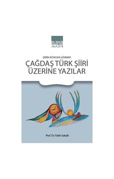 Çağdaş Türk Şiiri Üzerine Yazılar / Fatih Sakallı Çağdaş Türk Şiiri Üzerine Yazılar / Fatih Sakallı