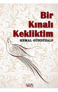 Bir Kınalı Kekliktim - Kemal Gündüzalp - Bence Kitap