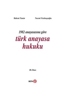 1982 Anayasasına Göre Türk Anayasa Hukuku - Bülent Tanör - Beta Yayınları