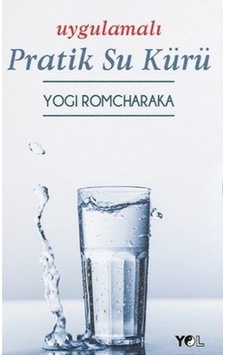 Uygulamalı Pratik Su Kürü - Yogi Romcharaka - Yol Yayınları