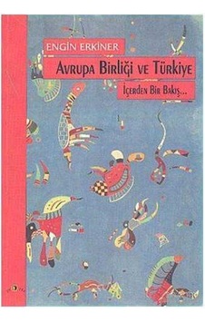 Avrupa Birliği Ve Türkiye İçerden Bir Bakış - Engin Erkiner