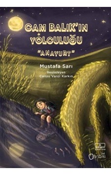Cam Balık'ın Yolculuğu / Anayurt 3. Kitap / Prof. Dr. Mustafa ... Cam Balık'ın Yolculuğu / Anayurt 3. Kitap / Prof. Dr. Mustafa ...