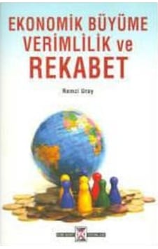 Ekonomik Büyüme Verimlilik ve Rekabet Ekonomik Büyüme Verimlilik ve Rekabet