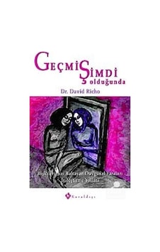Geçmiş Şimdi Olduğunda / David Richo Geçmiş Şimdi Olduğunda / David Richo