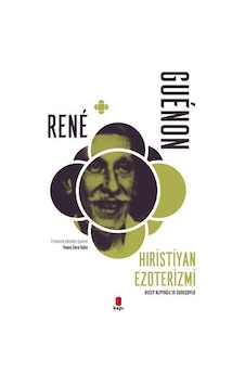 Hıristiyan Ezoterizmi - Rene Guenon - Kapı Yayınları Hıristiyan Ezoterizmi - Rene Guenon - Kapı Yayınları