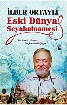 Eski Dünya Seyahatnamesi - İlber Ortaylı - Timaş Yayınları Eski Dünya Seyahatnamesi - İlber Ortaylı - Timaş Yayınları