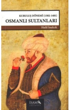 Kuruluş Dönemi Osmanlı Sultanları (1302-1481) - Halil İnalcık - İsam Yayınları Kuruluş Dönemi Osmanlı Sultanları (1302-1481) - Halil İnalcık - İsam Yayınları
