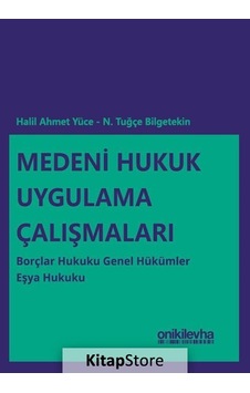 Medeni Hukuk Uygulama Çalışmaları: Borçlar Hukuku Genel Hükümler - Eşya Hukuku - Halil Ahmet Yüce - On İki Levha Yayıncılık Medeni Hukuk Uygulama Çalışmaları: Borçlar Hukuku Genel Hükümler - Eşya Hukuku - Halil Ahmet Yüce - On İki Levha Yayıncılık
