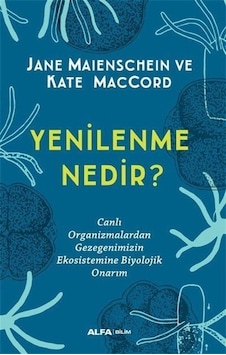 Yenilenme Nedir?  - Jane Maienschein  - Alfa Yayıncılık