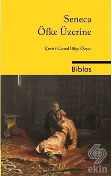 Öfke Üzerine - Seneca - Biblos Öfke Üzerine - Seneca - Biblos
