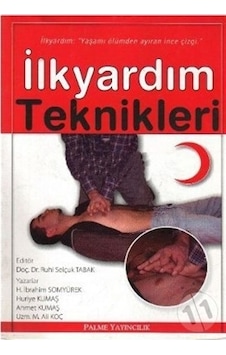 İlkyardım Teknikleri - Huriye Kumaş - H. İbrahim Somyürek - Palme Yayınları İlkyardım Teknikleri - Huriye Kumaş - H. İbrahim Somyürek - Palme Yayınları