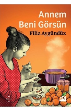 Annem Beni Görsün - Filiz Aygündüz - Doğan Kitap Annem Beni Görsün - Filiz Aygündüz - Doğan Kitap