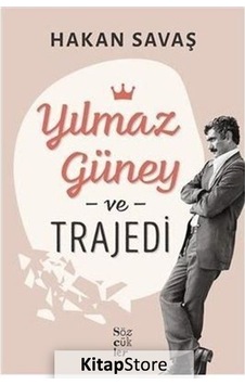 Yılmaz Güney ve Trajedi - Hakan Savaş - Sözcükler
