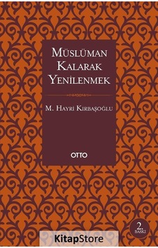 Müslüman Kalarak Yenilenmek - Mehmed Hayri Kırbaşoğlu - Otto