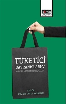 Tüketici Davranışları 5 / Güncel Akademik Çalışmalar / Kolektif Tüketici Davranışları 5 / Güncel Akademik Çalışmalar / Kolektif