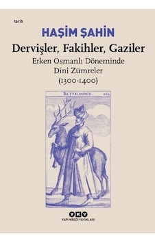 Dervişler, Fakihler, Gaziler - Erken Osmanlı Döneminde Dinî Zümreler 1300-1400