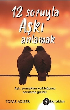 12 Soruyla Aşkı Anlamak / Topaz Adızes
