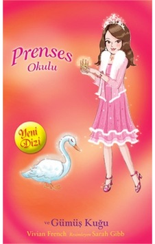 Prenses Okulu 24 - Sarah ve Gümüş Kuğu- Doğan ve Egmont Yayıncılık Prenses Okulu 24 - Sarah ve Gümüş Kuğu- Doğan ve Egmont Yayıncılık