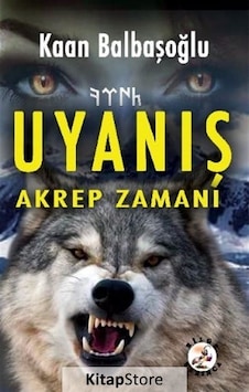 Uyanış - Akrep Zamanı - Kaan Balbaşoğlu - Bilge Karınca Yayınları