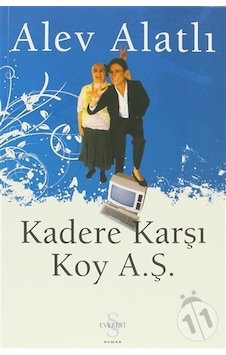 Kadere Karşı Koy A.Ş. - Alev Alatlı Kadere Karşı Koy A.Ş. - Alev Alatlı