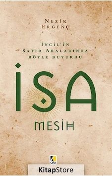 İncil'ın Satır Aralarında Böyle Buyurdu İsa Mesih / Nezir Ergenç İncil'ın Satır Aralarında Böyle Buyurdu İsa Mesih / Nezir Ergenç