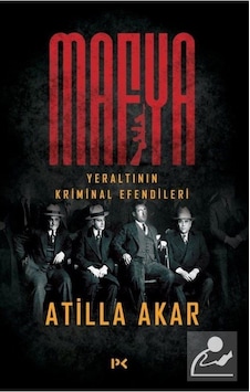 Mafya-Yeraltının Kriminal Efendileri - Atilla Akar - Profil Kitap Mafya-Yeraltının Kriminal Efendileri - Atilla Akar - Profil Kitap