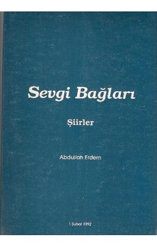Sevgi Bağları Şiirler - Abdullah Erdem İmzalı Ve İthaflı Sevgi Bağları Şiirler - Abdullah Erdem İmzalı Ve İthaflı