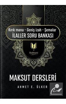 Maksut Dersleri: Kırık Mana-Geniş İzah- Şemalar-İlaller Soru Bankası - Ahmet E. Ülker - Rabbani Yayınevi Maksut Dersleri: Kırık Mana-Geniş İzah- Şemalar-İlaller Soru Bankası - Ahmet E. Ülker - Rabbani Yayınevi