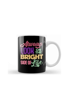 Always Look On The Bright Side Of Life Positivity Kupa Bardak Porselen No5818 Karışık Always Look On The Bright Side Of Life Positivity Kupa Bardak Porselen No5818 Karışık